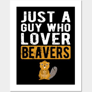 Funny Adult Humor Just A Guy Who Loves Beavers Cool Posters and Art